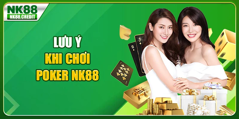 Lưu ý khi chơi poker Nk88