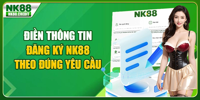 Điền thông tin đăng ký NK88 theo đúng yêu cầu