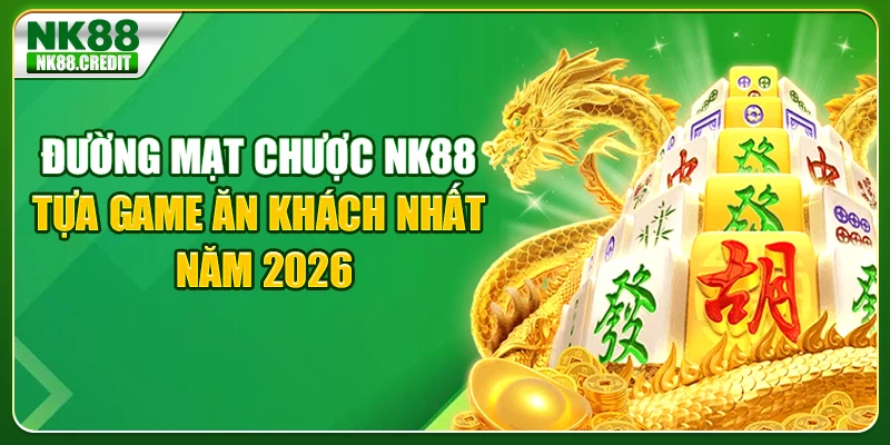 Đường mạt chược Nk88