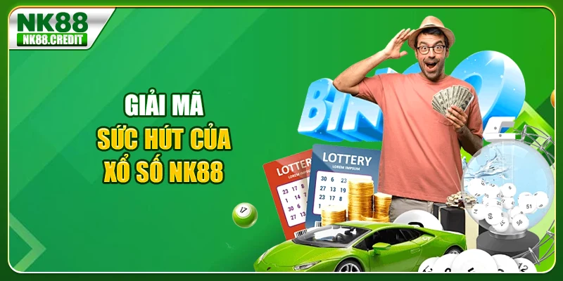 Giải mã sức hút của xổ số Nk88