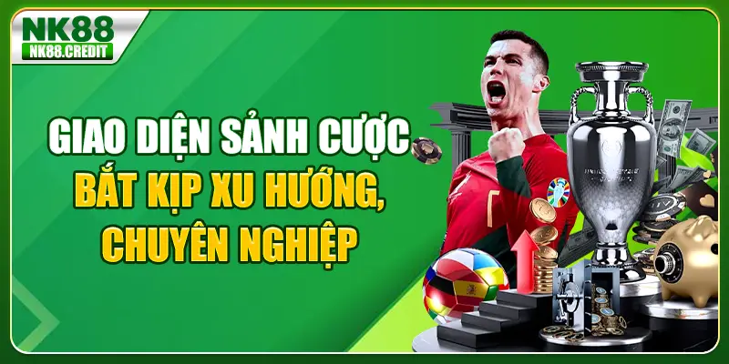 Giao diện sảnh cược bắt kịp xu hướng, chuyên nghiệp