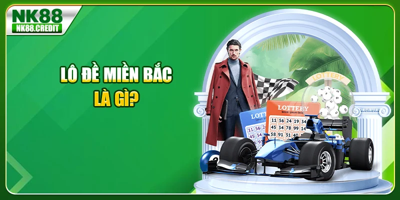 Lô đề miền bắc là gì