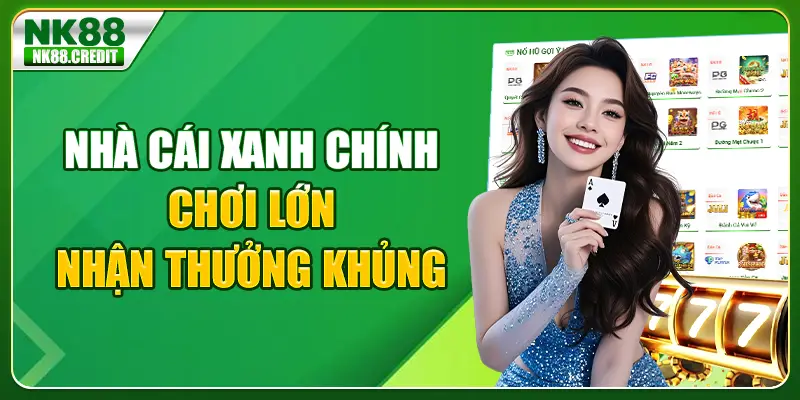 Nhà cái xanh chính - Chơi lớn nhận thưởng khủng
