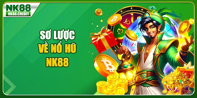 Sơ lược về nổ hũ NK88
