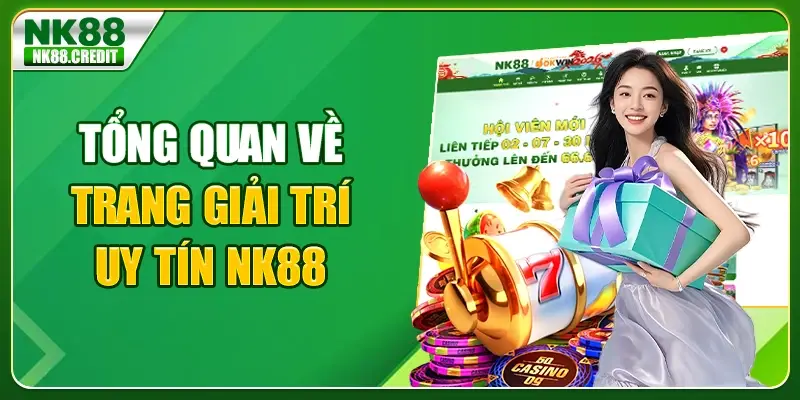 Tổng quan về trang giải trí uy tín NK88
