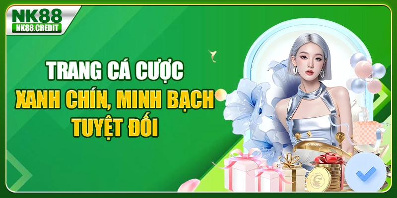Trang cá cược xanh chín, minh bạch tuyệt đối
